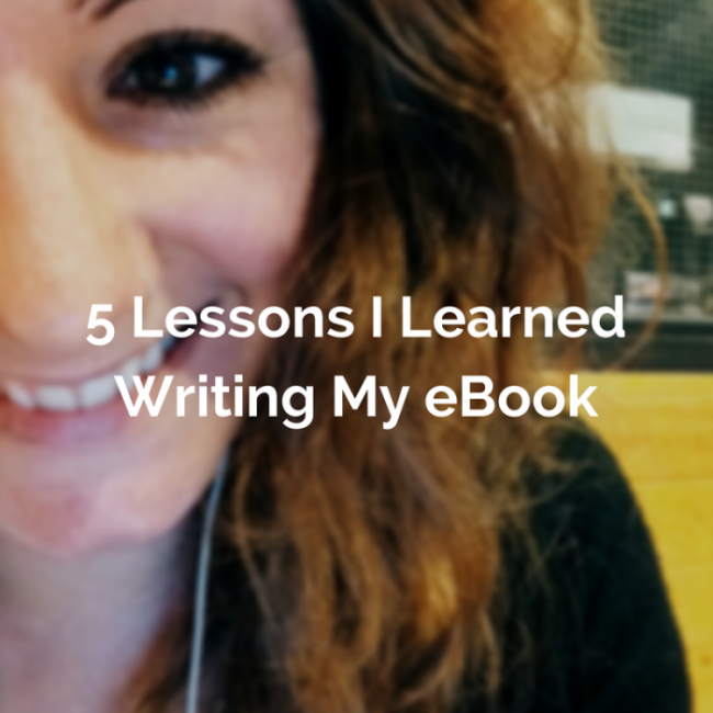 5 Lessons I Learned Writing My eBook