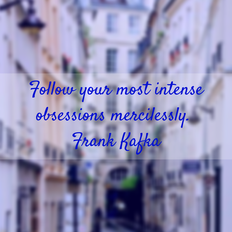 Follow your most intense passions