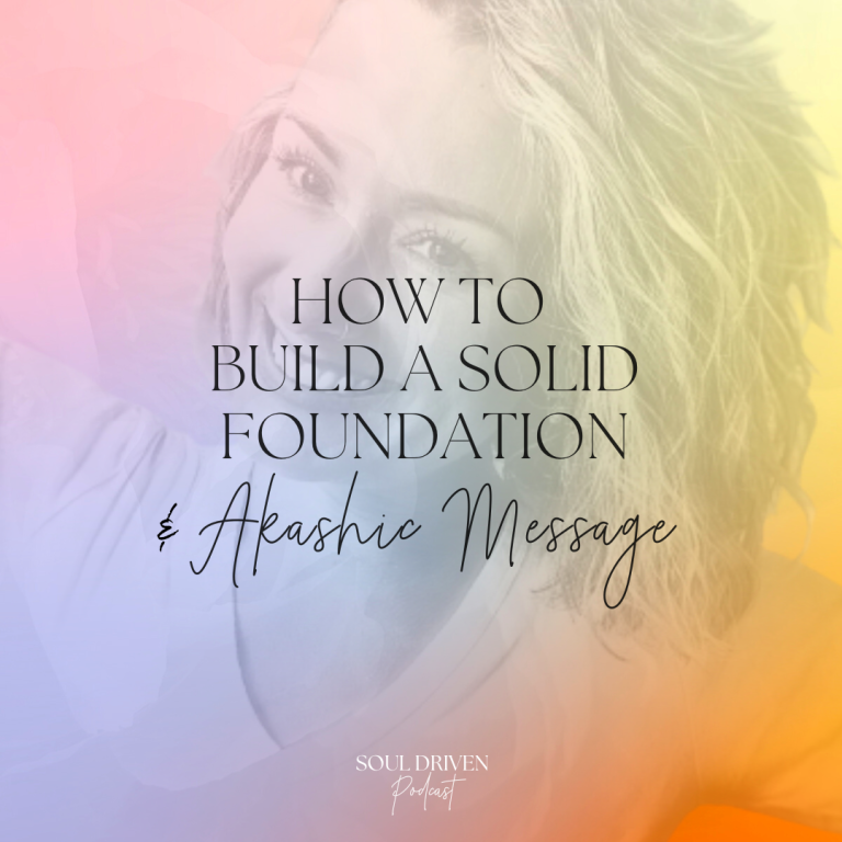 How to Build a Solid Foundation & Akashic Message | Ahna Hendrix